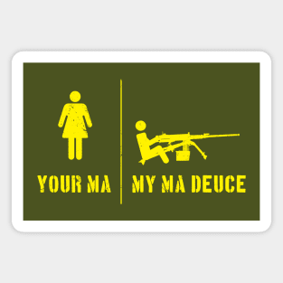 Your Ma, My Ma Deuce Magnet